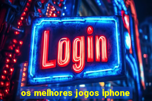 os melhores jogos iphone